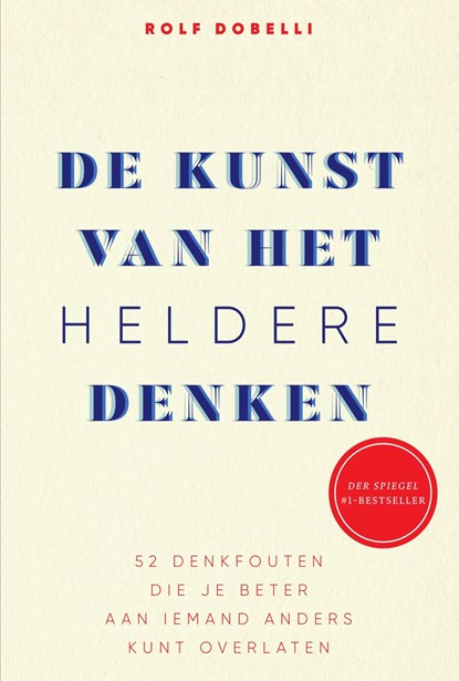 De kunst van het heldere denken, Rolf Dobelli - Ebook - 9789000363506