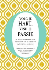 Volg je hart, vind je passie - O,  The Oprah Magazine - 9789000364268