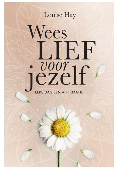 Wees lief voor jezelf, Louise Hay - Paperback - 9789000366071