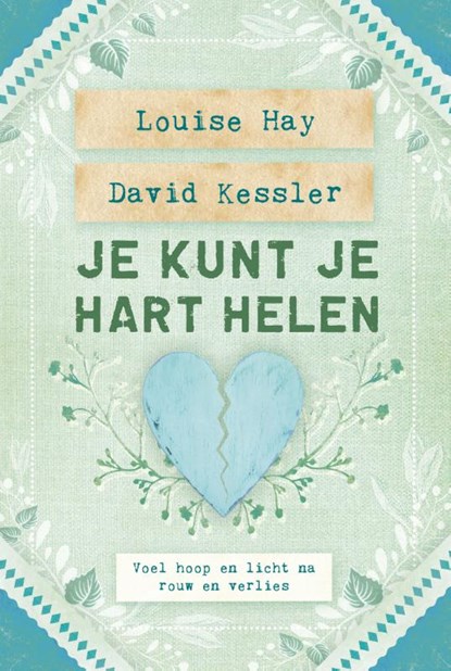 Je kunt je hart helen, Louise Hay ; David D. Kessler - Paperback - 9789000366965