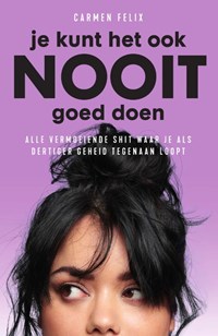 Je kunt het ook nooit goed doen | Carmen Felix | 