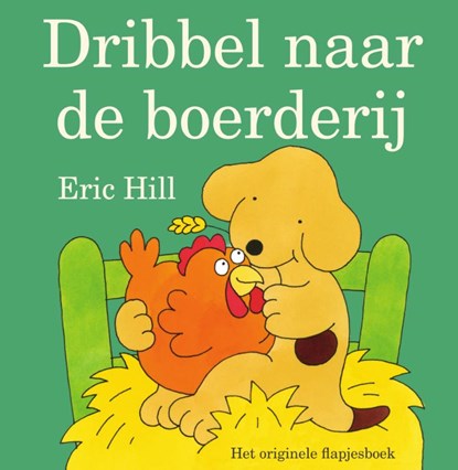 Dribbel naar de boerderij, Eric Hill - Gebonden - 9789000371594