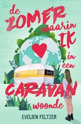 De zomer waarin ik in een caravan woonde - Evelien Feltzer - 9789000372027