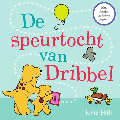 De speurtocht van Dribbel, Eric Hill - Overig - 9789000373581