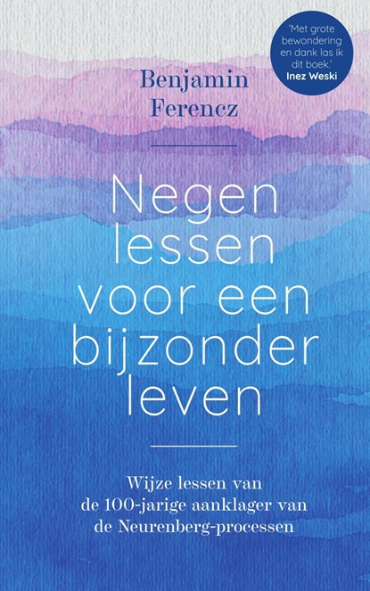 Negen lessen voor een bijzonder leven, Benjamin Ferencz - Ebook - 9789000374939