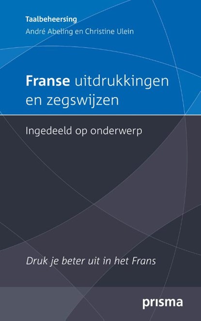 Franse uitdrukkingen en zegswijzen ingedeeld op onderwerp, A. Abeling - Paperback - 9789000375233