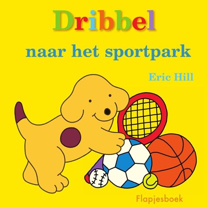 Dribbel naar het sportpark, Eric Hill - Gebonden - 9789000377275