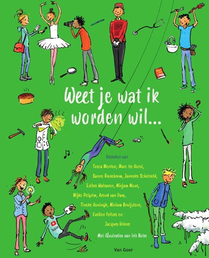 Weet je wat ik worden wil…, Tosca Menten ; Marc ter Horst ; Sanne Rooseboom ; Janneke Schotveld ; Esther Walraven ; Mirjam Mous ; Mijke Pelgrim ; Arend van Dam ; Tineke Honingh ; Miriam Bruijstens ; Evelien Feltzer ; Jacques Vriens - Gebonden - 9789000377459