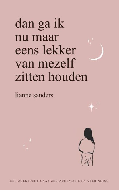 Dan ga ik nu maar eens lekker van mezelf zitten houden, Lianne Sanders - Paperback - 9789000378678