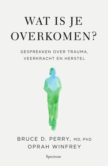 Wat is je overkomen?, Oprah Winfrey ; Bruce D. Perry - Gebonden - 9789000378883