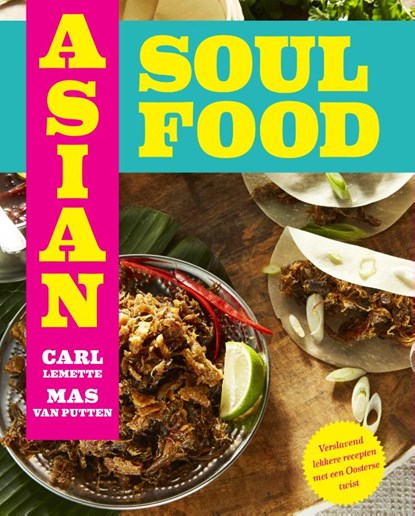 Asian Soul Food - Van Brooklyn tot Bali, Mas van Putten ; Carl Lemette - Paperback - 9789000380121