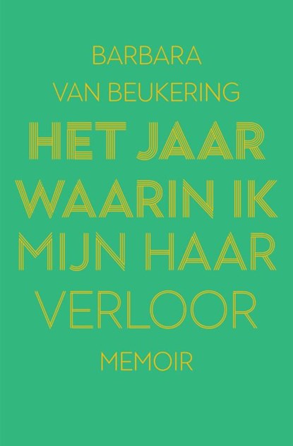 Het jaar waarin ik mijn haar verloor, Barbara van Beukering - Paperback - 9789000380237