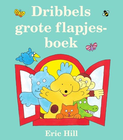 Dribbels grote flapjesboek, Eric Hill - Gebonden - 9789000380763