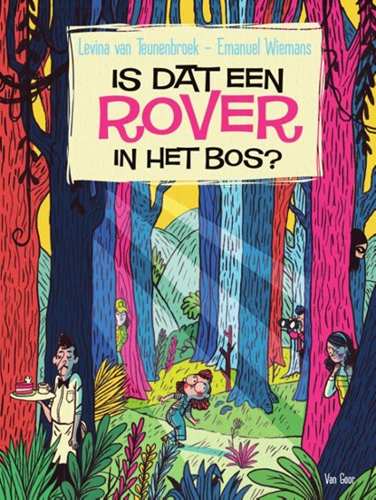 Is dat een rover in het bos?, Levina van Teunenbroek - Gebonden - 9789000381760