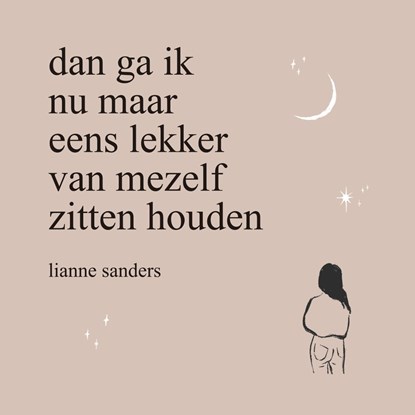 Dan ga ik nu maar eens lekker van mezelf zitten houden, Lianne Sanders - Luisterboek MP3 - 9789000381791