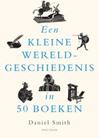 Een kleine wereldgeschiedenis in 50 boeken | Daniel Smith | 