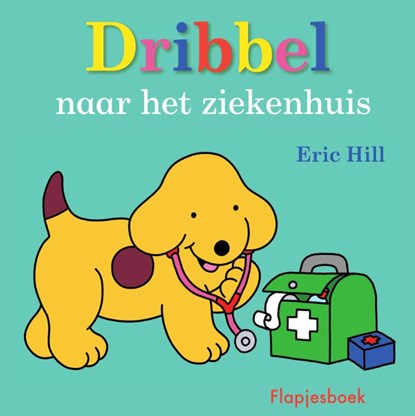 Dribbel naar het ziekenhuis, Eric Hill - Gebonden - 9789000382590