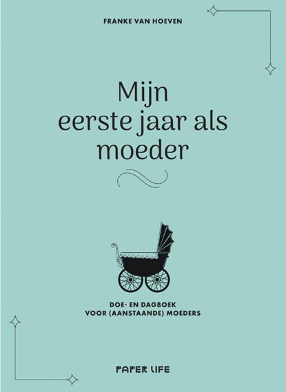 Mijn eerste jaar als moeder, Franke van Hoeven - Paperback - 9789000382828
