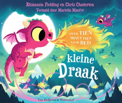 Over tien minuutjes naar bed, kleine draak, Rhiannon Fielding - Gebonden - 9789000384860