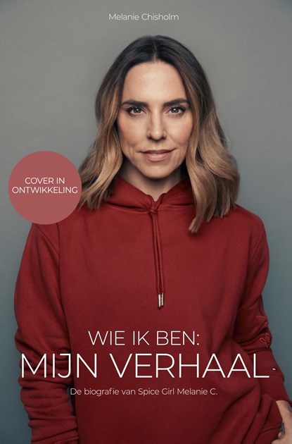 Wie ik ben: mijn verhaal, Melanie Chisholm - Ebook EPUB - 9789000386185