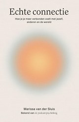 Echte connectie - Marissa van der Sluis ; Podcast Psycholoog - 9789000387069