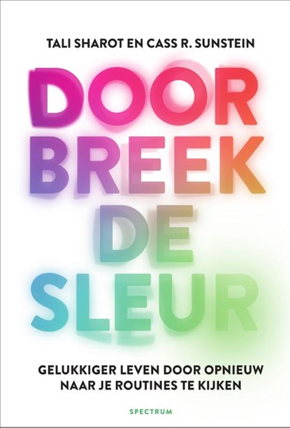 Doorbreek de sleur, Tali Sharot ; Cass Sunstein - Paperback - 9789000387564