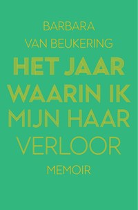 Het jaar waarin ik mijn haar verloor | Barbara van Beukering | 