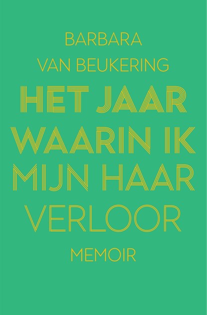 Het jaar waarin ik mijn haar verloor, Barbara van Beukering - Ebook - 9789000388059