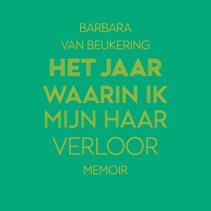 Het jaar waarin ik mijn haar verloor, Barbara van Beukering - Luisterboek MP3 - 9789000389797