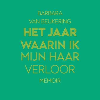 Het jaar waarin ik mijn haar verloor, Barbara van Beukering - Luisterboek MP3 - 9789000389797