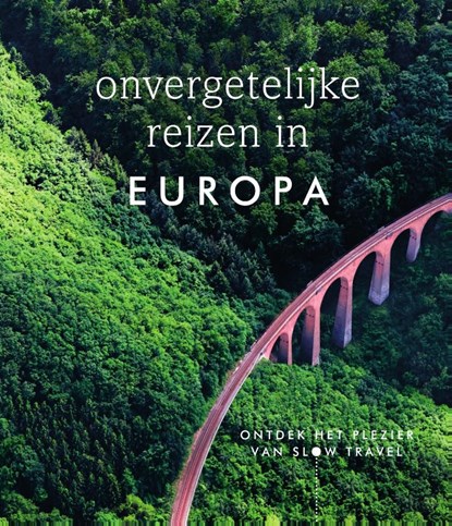 Onvergetelijke reizen in Europa, Dorling Kindersley - Gebonden - 9789000390991