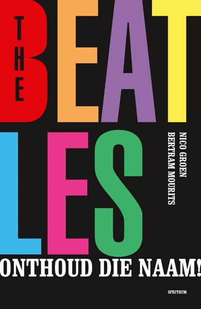 The Beatles, onthoud die naam!, Bertram Mourits ; Nico Groen - Paperback - 9789000391769