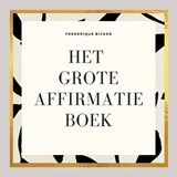 Het grote affirmatieboek - Frederique Bicker - 9789000392094