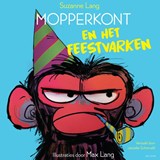 Mopperkont en het feestvarken - Suzanne Lang - 9789000393756