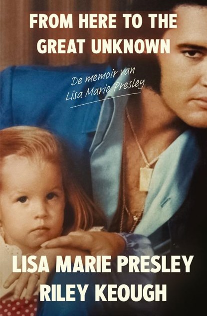 From here to the great unknown, Lisa Marie Presley ; Riley Keough - Paperback - 9789000394968