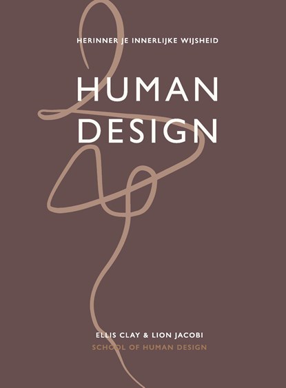 Human Design, Ellis Clay ; Lion Jacobi ; School of Human Design - Ebook - 9789000395002