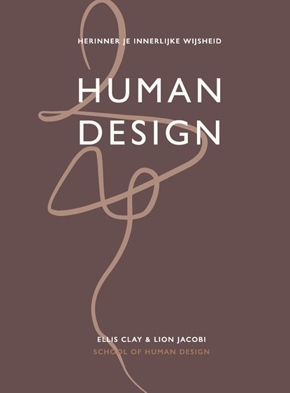 Human Design, Ellis Clay ; Lion Jacobi ; School of Human Design - Ebook - 9789000395002