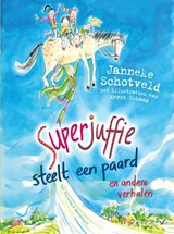 Superjuffie steelt een paard - Janneke Schotveld - 9789000398089