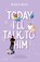 Today I'll Talk To Him, Bianca Wege - Paperback - 9789000398225