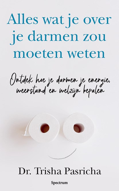 Alles wat je over je darmen zou moeten weten, Trisha Pasricha - Ebook EPUB - 9789000398560