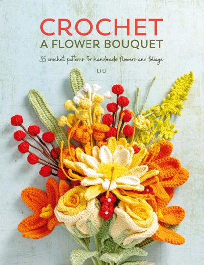 Haak een boeket bloemen, Li Li - Paperback - 9789000399543