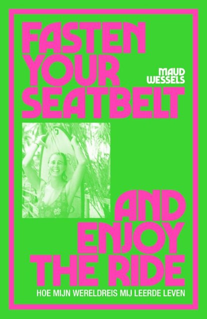 Fasten your seatbelt and enjoy the ride, Maud Wessels - Paperback - 9789000400164