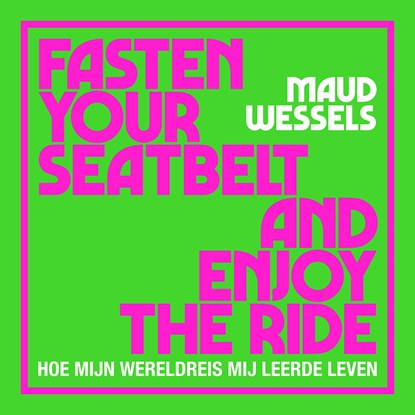Fasten your seatbelt and enjoy the ride, Maud Wessels - Luisterboek MP3 - 9789000400362