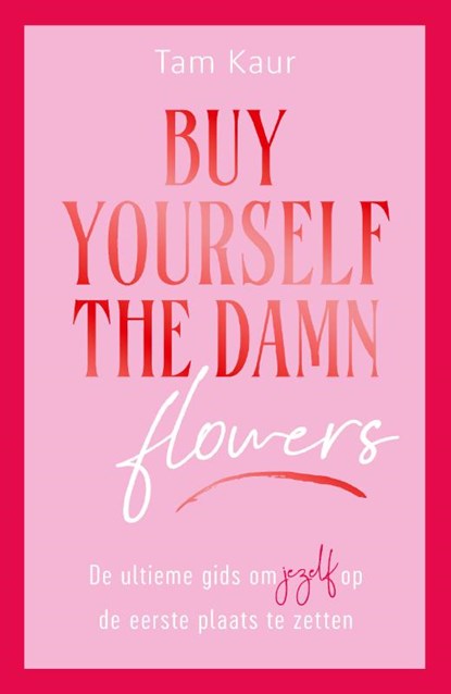 Buy yourself the damn flowers, Tam Kaur - Paperback - 9789000400751