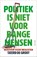 Politiek is niet voor bange mensen, Tjeerd de Groot - Paperback - 9789000401475