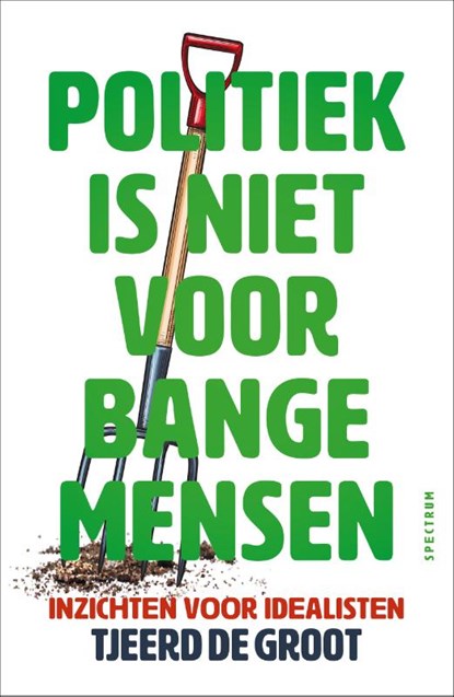 Politiek is niet voor bange mensen, Tjeerd de Groot - Paperback - 9789000401475