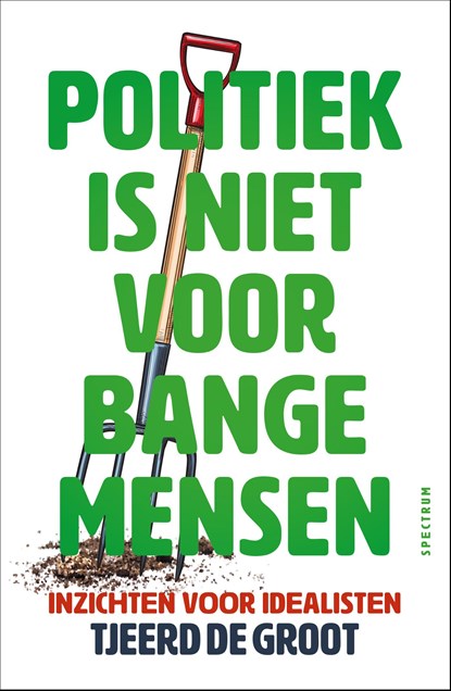 Politiek is niet voor bange mensen, Tjeerd de Groot - Ebook - 9789000401482