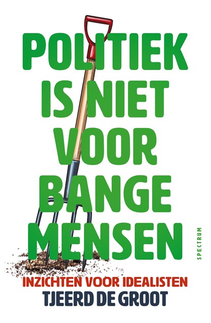 Politiek is niet voor bange mensen, Tjeerd de Groot - Ebook - 9789000401482