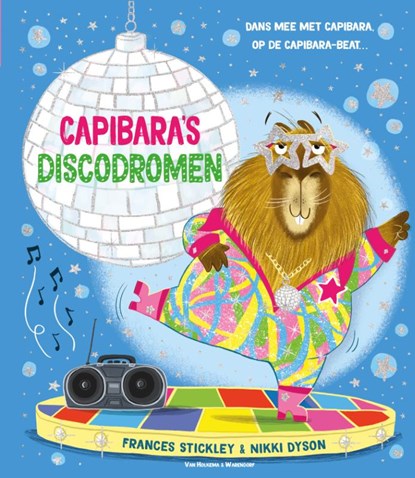 Capibara's discodromen, FRANCES STICKLEY,  F. - Gebonden - 9789000402038