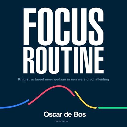 Focus Routine, Oscar de Bos - Luisterboek MP3 - 9789000402151